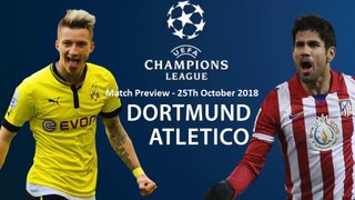 Atletico Madrid vs Borussia Dortmund - UEFA Champions League 25 Oct 2018 Match Preview
