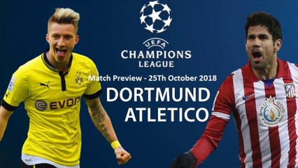 Atletico Madrid vs Borussia Dortmund - UEFA Champions League 25 Oct 2018 Match Preview