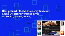 Best product  The Multisensory Museum: Cross-Disciplinary Perspectives on Touch, Sound, Smell,