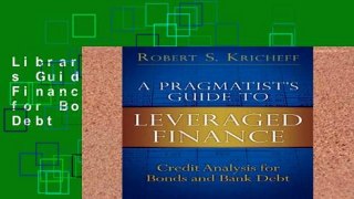 Library  A Pragmatist s Guide to Leveraged Finance: Credit Analysis for Bonds and Bank Debt