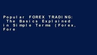 Popular FOREX TRADING:  The Basics Explained in Simple Terms (Forex, Forex for Beginners, Make