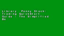 Library  Penny Stock: Trading QuickStart Guide - The Simplified Beginner s Guide to Penny Stock