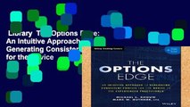 Library  The Options Edge: An Intuitive Approach to Generating Consistent Profits for the Novice