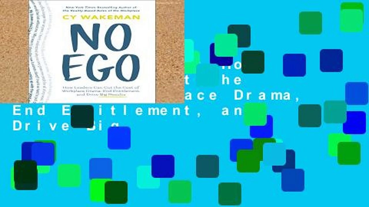 Review  No Ego: How Leaders Can Cut the Cost of Workplace Drama, End Entitlement, and Drive Big