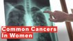 5 Most Common Cancers Affecting Women