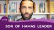 How were you raised to view Jews & Israel? - Son of Hamas leader