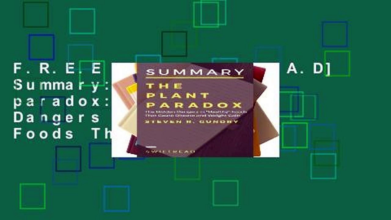 F.R.E.E [D.O.W.N.L.O.A.D] Summary: The plant paradox: The Hidden Dangers in "Healthy" Foods That