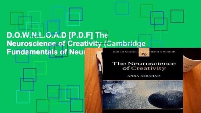 D.O.W.N.L.O.A.D [P.D.F] The Neuroscience of Creativity (Cambridge Fundamentals of Neuroscience in
