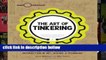 Popular The Art of Tinkering: Meet 150 Makers Working at the Intersection of Art, Science