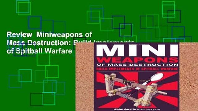 Review Miniweapons of Mass Destruction: Build Implements of Spitball Warfare