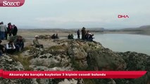 Aksaray’da barajda kaybolan 3 kişinin cesedi bulundu