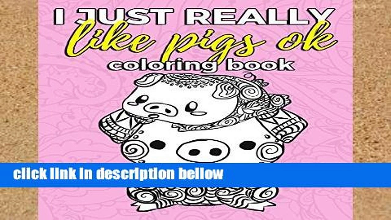Review  I Just Really Like Pigs Ok Coloring Book: Pig Coloring Book for Adults, Kids and Seniors