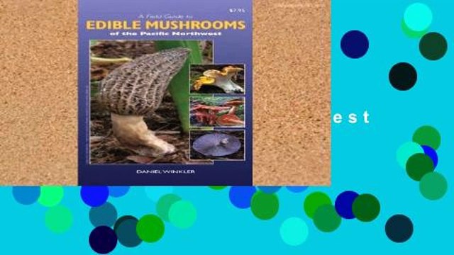 Review Field Guide to Edible Mushrooms of the Pacific Northwest