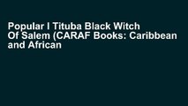 Popular I Tituba Black Witch Of Salem (CARAF Books: Caribbean and African Literature Translated