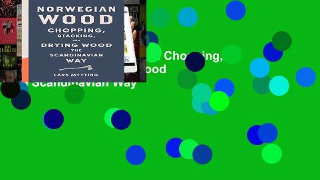 Review Norwegian Wood: Chopping, Stacking, and Drying Wood the Scandinavian Way
