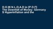 D.O.W.N.L.O.A.D in [P.D.F] The Downfall of Money: Germany S Hyperinflation and the Destruction of