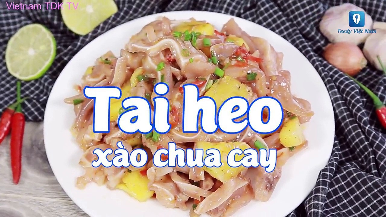 Hướng dẫn cách làm món TAI HEO XÀO CHUA CAY | Vietnam TDK TV
