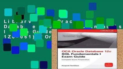 Library  OCA Oracle Database 12c SQL Fundamentals I Exam Guide (Exam 1Z0-061) (Oracle Press)