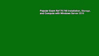 Popular Exam Ref 70-740 Installation, Storage, and Compute with Windows Server 2016