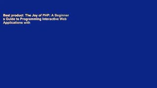 Best product  The Joy of PHP: A Beginner s Guide to Programming Interactive Web Applications with