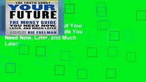 Review  The Truth about Your Future: The Money Guide You Need Now, Later, and Much Later