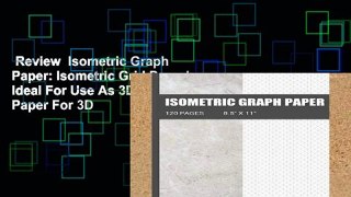 Review  Isometric Graph Paper: Isometric Grid Paper| Ideal For Use As 3D Printing Paper For 3D