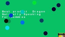 Best product  Dragon Naturally Speaking For Dummies