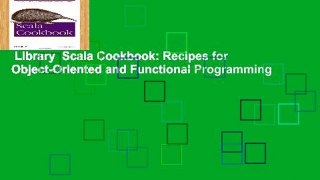 Library  Scala Cookbook: Recipes for Object-Oriented and Functional Programming