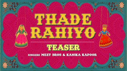 Thade Rahiyo | Official Teaser | Meet Bros ft. Kanika Kapoor | Latest Hindi Song 2018 | MB Music