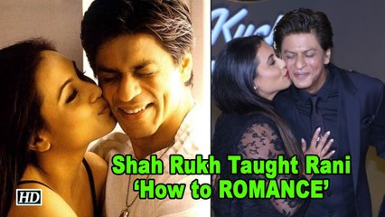 When Shah Rukh Taught Rani ‘How to ROMANCE’