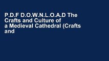 P.D.F D.O.W.N.L.O.A.D The Crafts and Culture of a Medieval Cathedral (Crafts and Culture of the