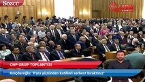 Kılıçxdaroğlu: 'Para için katilleri serbest bıraktınız'