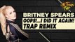 Britney Spears - Oops!...I Did It Again (MEAUX GREEN 'LOL' TRAP REMIX)