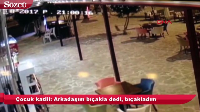 Çocuk katili: 'Arkadaşım bıçakla dedi, bıçakladım'
