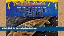 Popular The Gross Science of Lice and Other Parasites (Way Gross Science)