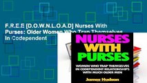 F.R.E.E [D.O.W.N.L.O.A.D] Nurses With Purses: Older Women Who Trap Themselves  In Codependent