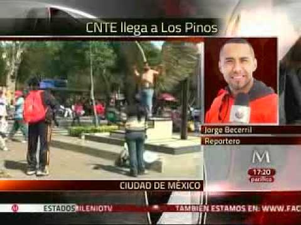 Llega marcha del CNTE a los Pinos