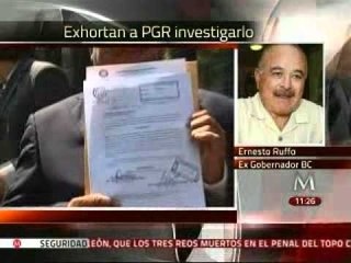 Ex gobernador de Baja California exhorta a PGR a investigarlo