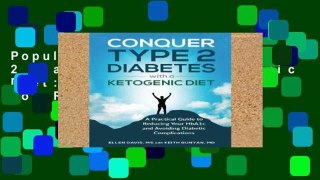 Popular Conquer Type 2 Diabetes with a Ketogenic Diet: A Practical Guide for Reducing Your HBA1c