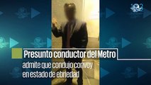 Presunto conductor del Metro admite que manejó ebrio