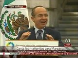 Calderón canta las mañanitas a Margarita