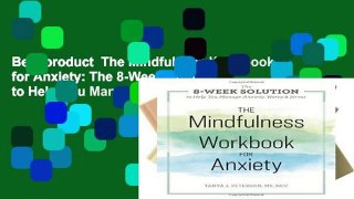 Best product  The Mindfulness Workbook for Anxiety: The 8-Week Solution to Help You Manage