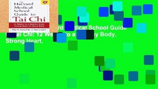 Library  The Harvard Medical School Guide to Tai Chi: 12 Weeks to a Healthy Body, Strong Heart,