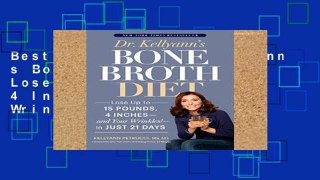 Best product  Dr. Kellyann s Bone Broth Diet: Lose Up to 15 Pounds, 4 Inches - and Your Wrinkles!