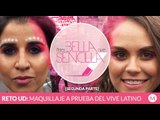 Antes Bella Que Sencilla | Maquillaje a prueba del Vive Latino (Parte 2)