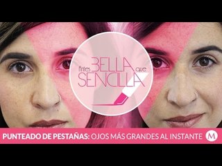 Antes Bella Que Sencilla | Punteado de pestañas: ojos más grandes al instante