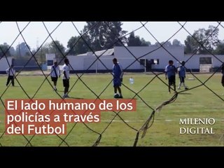 El lado humano de la policía de la CdMx a través del futbol