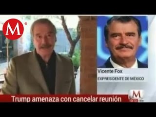Fox pide a Peña "fajarse los pantalones" ante Trump