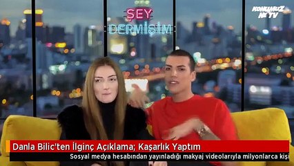 Danla Bilic'ten İlginç Açıklama- Kaşarlık Yaptım
