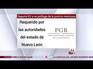 Deporta EU a un prófugo de la justicia mexicana